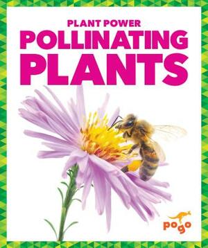 Pollinating Plants by Karen Latchana Kenney