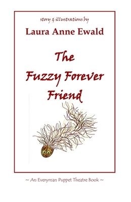 The Fuzzy Forever Friend by Laura Anne Ewald