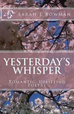 Yesterday's Whisper by Sarah L. Bowman