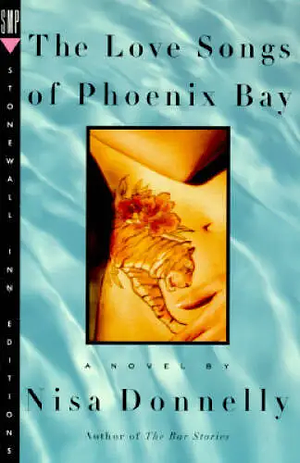 The Love Songs of Phoenix Bay by Nisa Donnelly