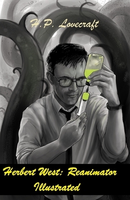 Herbert West: Reanimator Illustrated by H.P. Lovecraft