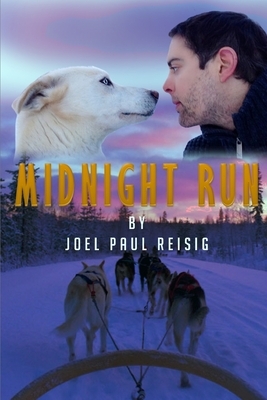 Midnight Run: One comedian, eight sled dogs. by Joel Paul Reisig