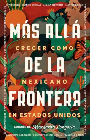 Más Allá de la Frontera by Margarita Longoria