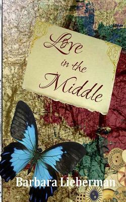 Love in the Middle by Barbara Lieberman
