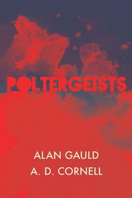 Poltergeists by Alan Gauld, A. D. Cornell