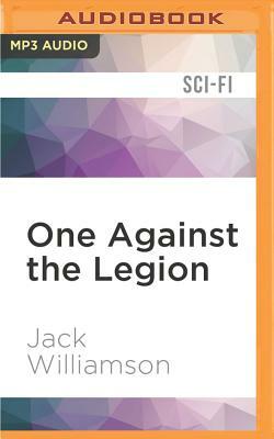 One Against the Legion by Jack Williamson