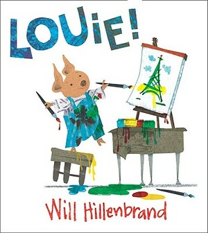 Louie! by Will Hillenbrand