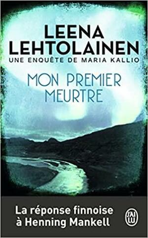 Mon premier meurtre by Leena Lehtolainen, Owen F. Witesman