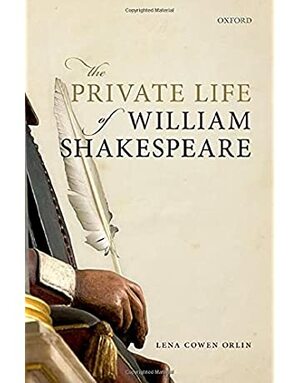 The Private Life of William Shakespeare by Lena Cowen Orlin