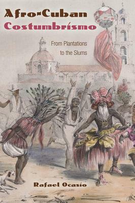 Afro-Cuban Costumbrismo: From Plantations to the Slums by Rafael Ocasio