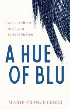 A Hue of Blu: the unforgettable love story by Marie-France Léger