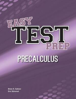 Easy Test Prep: Precalculus by Eric Stimmel, Brian K. Saltzer