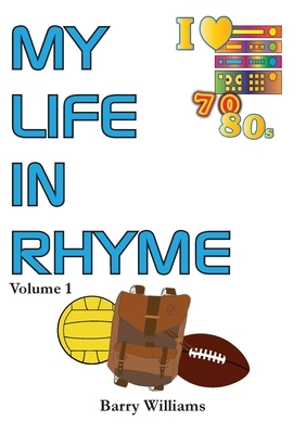 My Life in Rhyme: Volume 1 by Barry Williams