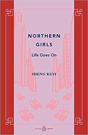 Northern Girls: Life Goes on by Keyi Sheng