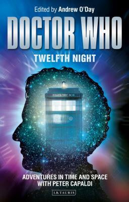 Doctor Who - Twelfth Night: Adventures in Time and Space with Peter Capaldi by 