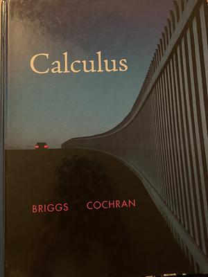 Calculus by Bernard Gillett, William Briggs, Lyle Cochran