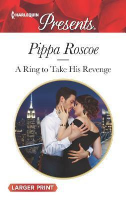 A Ring to Take His Revenge by Pippa Roscoe