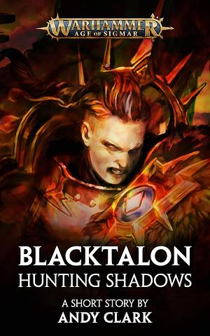 Blacktalon: Hunting Shadows by Andy Clark