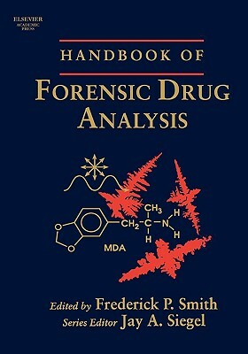 Handbook of Forensic Drug Analysis by Fred Smith