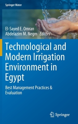 Technological and Modern Irrigation Environment in Egypt: Best Management Practices & Evaluation by 