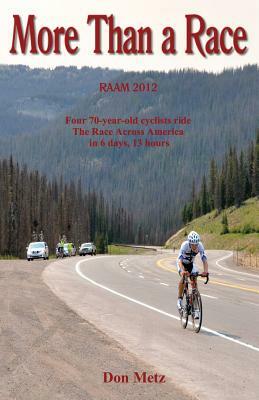 More Than a Race: Four 70-Year-Old Cyclists Ride the Race Across America by Don Metz