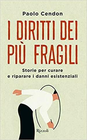 I diritti dei più fragili: storie per curare e riparare i danni esistenziali by Paolo Cendon