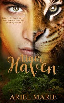 Tiger Haven by Ariel Marie