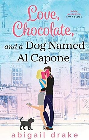 Hearts, Flowers, And A Dog Named Al Capone  by Abigail Drake