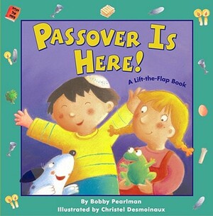 Passover Is Here!: A Lift-The-Flap Book by Bobby Pearlman