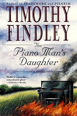 The Piano Man's Daughter by Timothy Findley