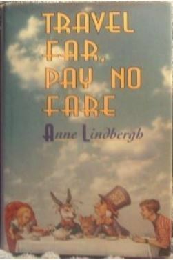 Travel Far, Pay No Fare by Anne Lindbergh