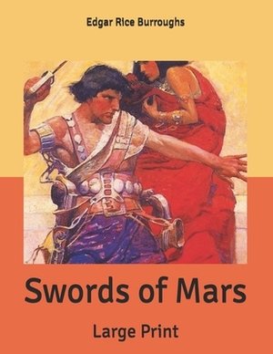 Swords of Mars: Large Print by Edgar Rice Burroughs