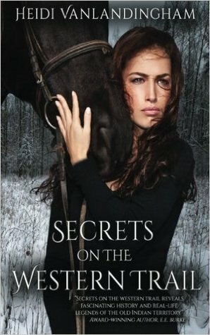 Secrets on the Western Trail by Heidi Vanlandingham