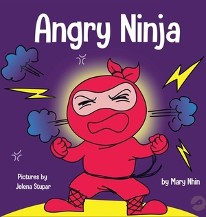 Angry Ninja: A Children's Book About Fighting and Managing Anger by Grow Grit Press, Mary Nhin