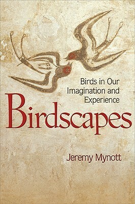 Birdscapes: Birds in Our Imagination and Experience by Jeremy Mynott