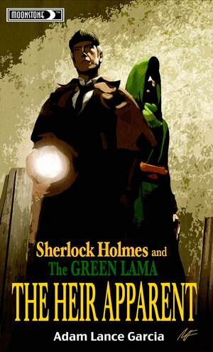 Sherlock Holmes & the Green Lama: The Heir Apparent by Mike Flyes, Adam Lance Garcia