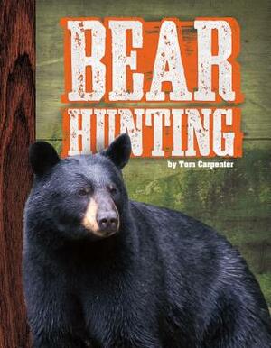 Bear Hunting by Tom Carpenter