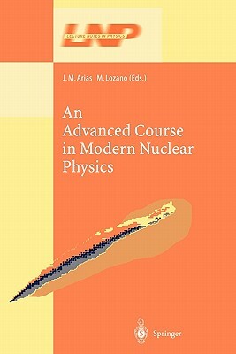 An Advanced Course in Modern Nuclear Physics by 