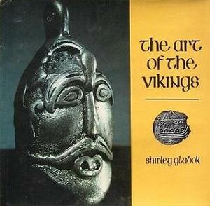 The Art Of The Vikings by Shirley Glubok