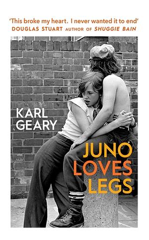 Juno Loves Legs by Karl Geary