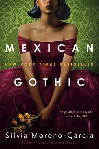 Mexican Gothic by Silvia Moreno-Garcia