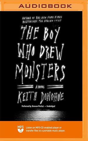Boy Who Drew Monsters, The by Keith Donohue, Keith Donohue, Bronson Pinchot