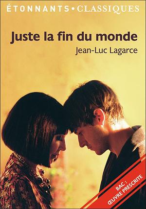 Juste la fin du monde: PROGRAMME NOUVEAU BAC 2021 1ère - Parcours Crise personnelle, crise familiale by Jean-Luc Lagarce, Astrid Chauvineau, Sophie Le Marchand