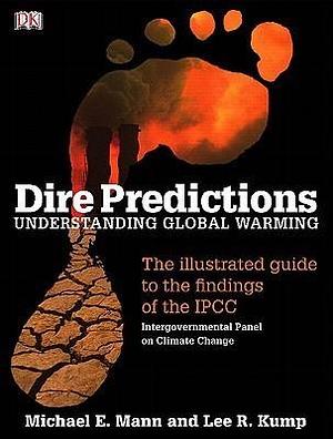 Dire Predictions: Understanding Global Warming with Physical Geography: A Landscape Appreciation by Michael E. Mann, Michael E. Mann, Lee R. Kump