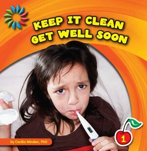 Keep It Clean: Get Well Soon by Cecilia Minden