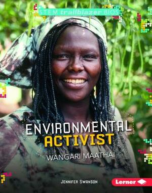 Environmental Activist Wangari Maathai by Jennifer Swanson