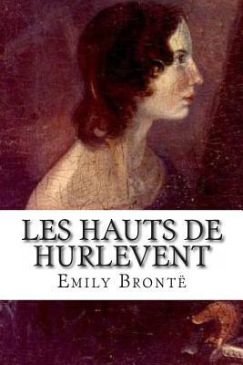 Les Hauts de Hurlevent by Emily Brontë