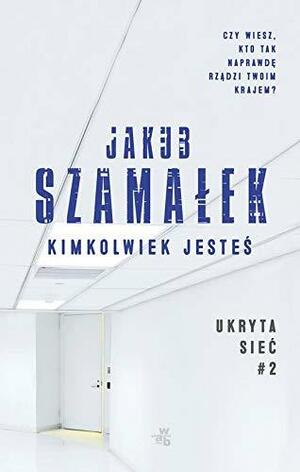 Kimkolwiek jesteś by Jakub Szamałek