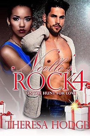 Noelle's Rock 4: On The Hunt For Love by Theresa Hodge, Theresa Hodge