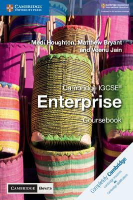 Cambridge Igcse(r) Enterprise Coursebook with Cambridge Elevate Edition (2 Years) by Veenu Jain, Matthew Bryant, Medi Houghton